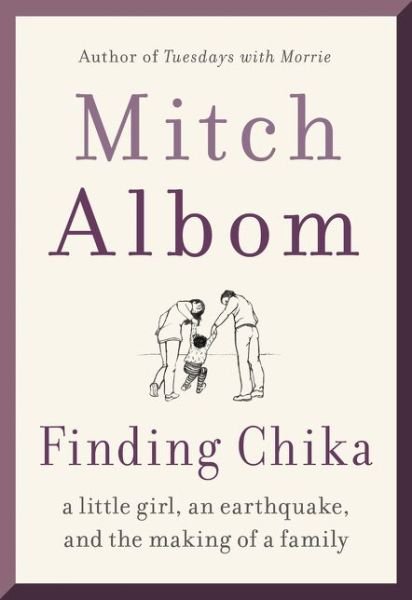 Cover for Mitch Albom · Finding Chika: A Little Girl, an Earthquake, and the Making of a Family (Inbunden Bok) (2019)
