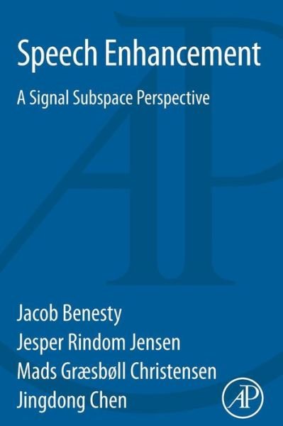 Cover for Benesty, Jacob (INRS-EMT, University of Quebec, Canada.) · Speech Enhancement: A Signal Subspace Perspective (Paperback Book) (2014)