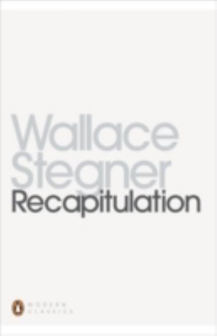 Cover for Wallace Stegner · Recapitulation - Penguin Modern Classics (Pocketbok) (2013)