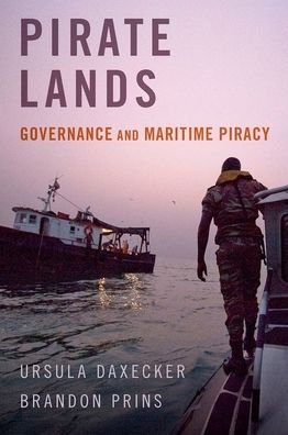 Cover for Daxecker, Ursula (Associate Professor of Political Science, Associate Professor of Political Science, University of Amsterdam) · Pirate Lands: Governance and Maritime Piracy (Gebundenes Buch) (2021)