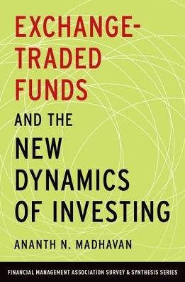 Cover for Madhavan, Ananth N. (Managing Director, Global Head of iShares Research, Managing Director, Global Head of iShares Research, BlackRock, Inc.) · Exchange-Traded Funds and the New Dynamics of Investing - Financial Management Association Survey and Synthesis Series (Gebundenes Buch) (2016)