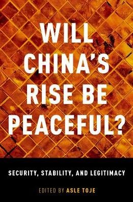 Will China's Rise Be Peaceful?: Security, Stability, and Legitimacy - Asle Toje - Boeken - Oxford University Press Inc - 9780190675394 - 31 mei 2018