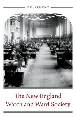 Cover for Kemeny, P.C. (Professor of Religion and Humanities and Assistant Dean, Professor of Religion and Humanities and Assistant Dean, Grove City College) · The New England Watch and Ward Society (Hardcover Book) (2018)