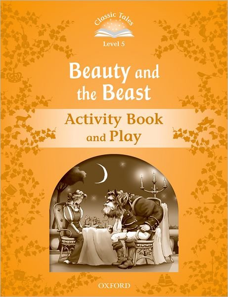 Cover for Sue Arengo · Classic Tales Second Edition: Level 5: Beauty and the Beast Activity Book &amp; Play - Classic Tales Second Edition (Paperback Bog) [2 Revised edition] (2012)