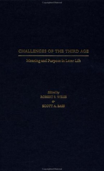 Cover for Robert Stuart Weiss · Challenges of the Third Age: Meaning and Purpose in Later Life (Hardcover Book) (2001)