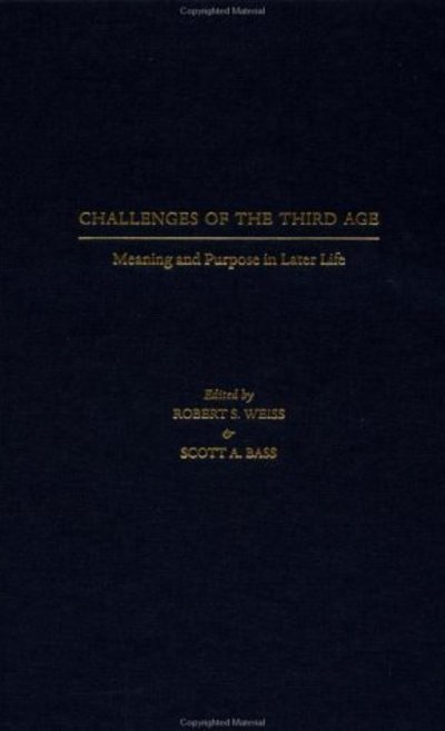 Challenges of the Third Age: Meaning and Purpose in Later Life - Robert Stuart Weiss - Books - Oxford University Press, USA - 9780195133394 - November 8, 2001