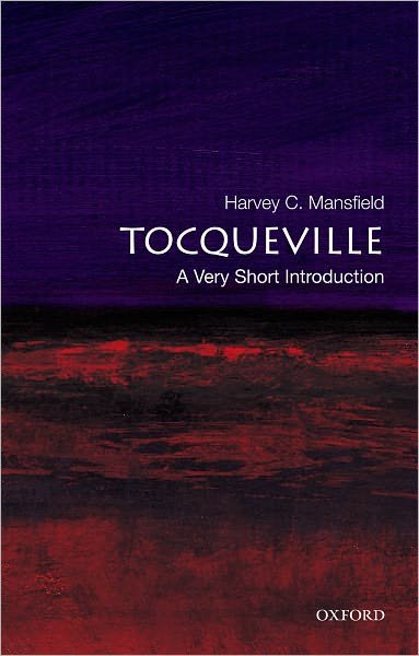 Cover for Mansfield, Harvey (William R. Kenan, Jr., Professor of Government, William R. Kenan, Jr., Professor of Government, Harvard, Cambridge, MA) · Tocqueville: A Very Short Introduction - Very Short Introductions (Taschenbuch) (2010)