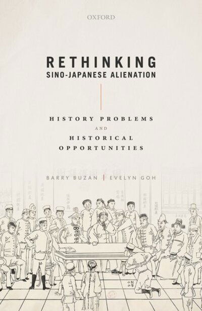 Cover for Buzan, Barry (Emeritus Professor of International Relations, LSE Senior Fellow at LSE IDEAS Honorary Professor at the Universities of Copenhagen and Jilin, and at the China Foreign Affairs University and the University of International Relations (Beijing) · Rethinking Sino-Japanese Alienation: History Problems and Historical Opportunities (Paperback Bog) (2020)