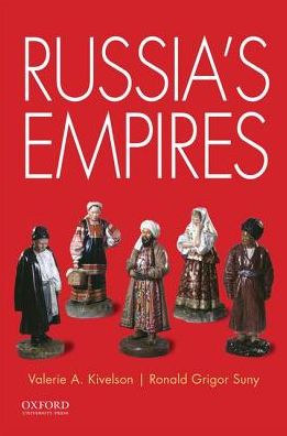 Cover for Kivelson, Valerie A. (Thomas N. Tentler Collegiate Professor and Arthur F. Thurnau Professor of History, Thomas N. Tentler Collegiate Professor and Arthur F. Thurnau Professor of History, University of Michigan) · Russia's Empires (Paperback Bog) (2017)