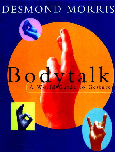 Bodytalk: A World Guide to Gestures - Desmond Morris - Kirjat - Vintage Publishing - 9780224101394 - maanantai 20. kesäkuuta 2016