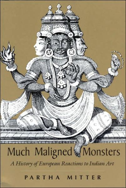 Much Maligned Monsters – A History of European Reactions to Indian Art - Partha Mitter - Libros - The University of Chicago Press - 9780226532394 - 1 de agosto de 1992