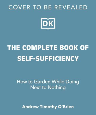 The Complete Book of Self-Sufficiency: The Classic Guide for Realists and Dreamers - John Seymour - Libros - Dorling Kindersley Ltd - 9780241593394 - 2 de noviembre de 2023