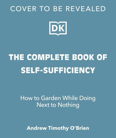 Cover for John Seymour · The Complete Book of Self-Sufficiency: The Classic Guide for Realists and Dreamers (Gebundenes Buch) (2023)