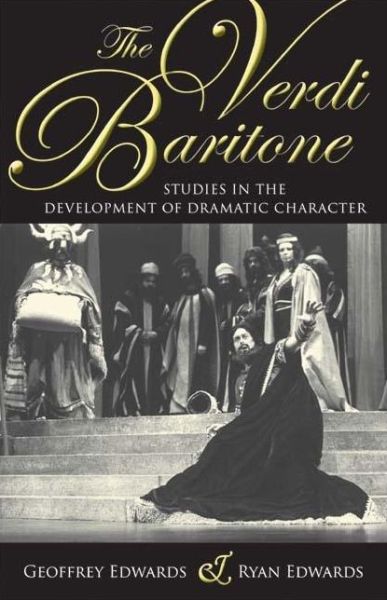 The Verdi Baritone: Studies in the Development of Dramatic Character - Geoffrey Edwards - Bücher - Indiana University Press - 9780253220394 - 11. September 2008