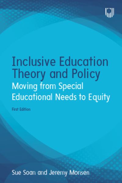 Inclusive Education Theory and Policy: Moving from Special Educational Needs to Equity - Sue Soan - Bøger - Open University Press - 9780335250394 - 22. juni 2023