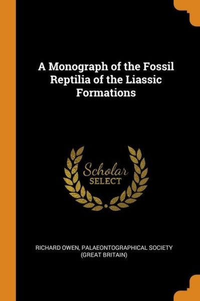 Cover for Richard Owen · A Monograph of the Fossil Reptilia of the Liassic Formations (Paperback Book) (2018)