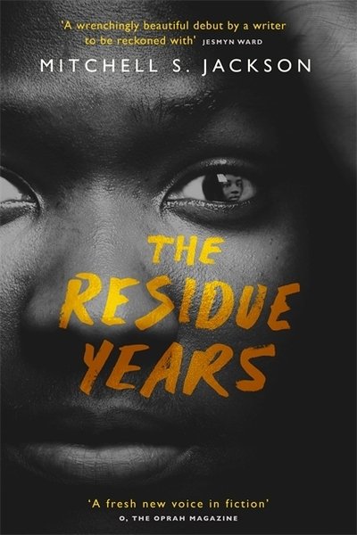 Cover for Mitchell S. Jackson · The Residue Years: from Pulitzer prize-winner Mitchell S. Jackson (Hardcover Book) (2020)