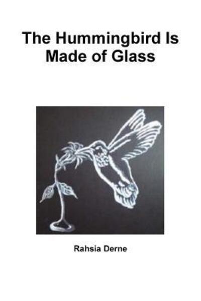 Cover for Rahsia Derne · The Hummingbird Is Made of Glass (Paperback Book) (2018)