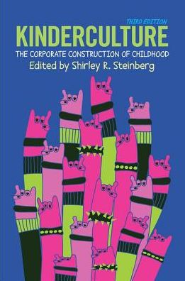 Cover for Shirley R. Steinberg · Kinderculture: The Corporate Construction of Childhood (Hardcover Book) (2019)