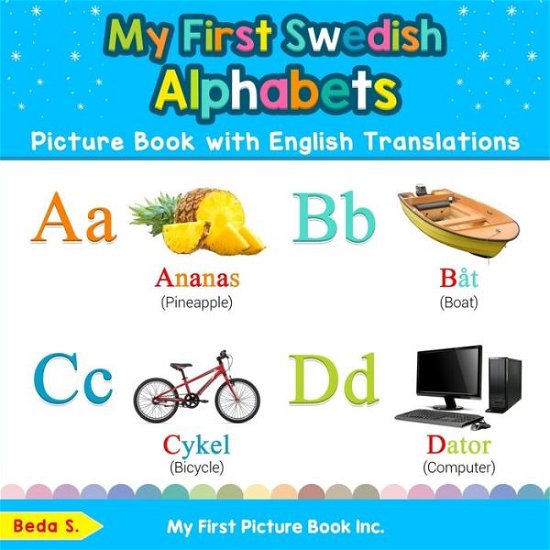 My First Swedish Alphabets Picture Book with English Translations - Beda S - Boeken - My First Picture Book Inc. - 9780369600394 - 11 december 2019