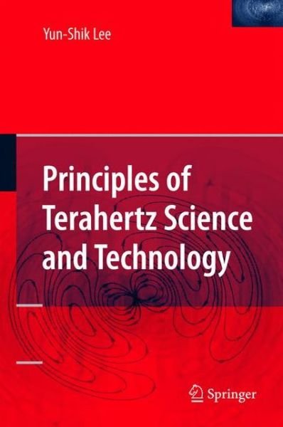 Cover for Yun-Shik Lee · Principles of Terahertz Science and Technology (Innbunden bok) [2009 edition] (2008)
