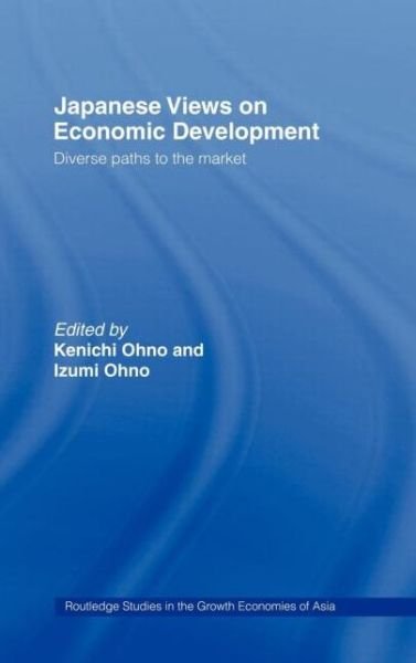 Cover for Kenichi Ohno · Japanese Views on Economic Development: Diverse Paths to the Market - Routledge Studies in the Growth Economies of Asia (Gebundenes Buch) (1998)