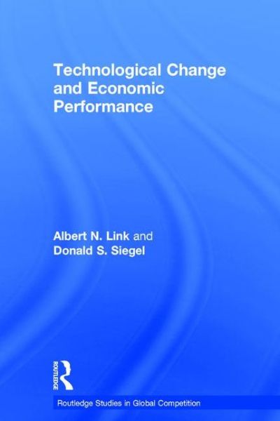 Cover for Albert N. Link · Technological Change and Economic Performance - Routledge Studies in Global Competition (Hardcover Book) (2003)