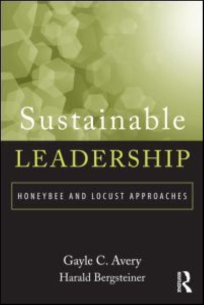 Cover for Gayle C. Avery · Sustainable Leadership: Honeybee and Locust Approaches (Paperback Book) (2011)