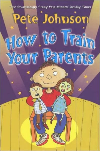 How To Train Your Parents - Pete Johnson - Boeken - Penguin Random House Children's UK - 9780440864394 - 6 februari 2003