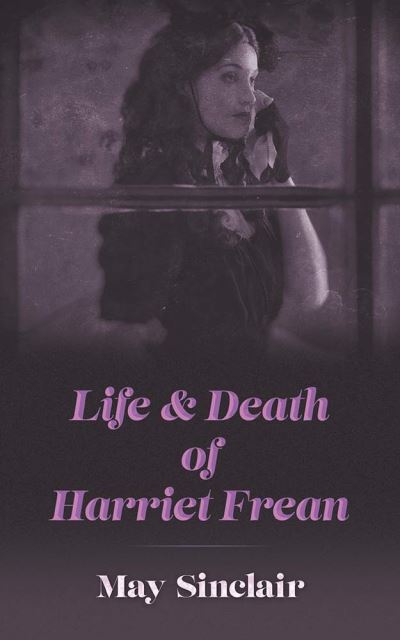 Cover for May Sinclair · Life and Death of Harriett Frean (Paperback Bog) (2020)