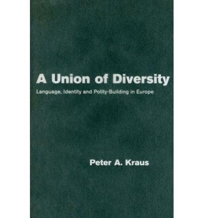 Cover for Kraus, Peter A. (University of Helsinki) · A Union of Diversity: Language, Identity and Polity-Building in Europe - Themes in European Governance (Hardcover Book) (2008)