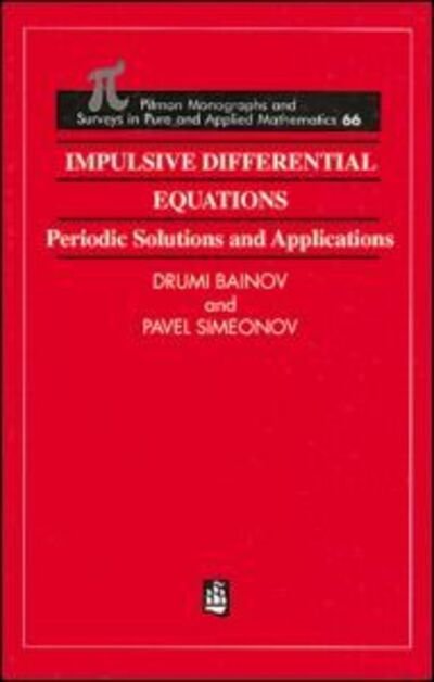 Impulsive Differential Equations: Periodic Solutions and Applications - Monographs and Surveys in Pure and Applied Mathematics - Umi Bainov - Bücher - Taylor & Francis Ltd - 9780582096394 - 5. Juli 1993