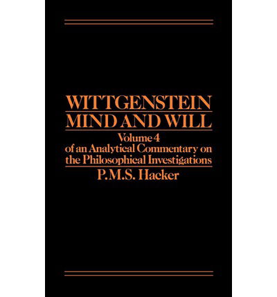 Cover for Hacker, P. M. S. (University of Oxford) · Wittgenstein: Mind and Will, Volume 4 of an Analytical Commentary on the Philosophical Investigations (Gebundenes Buch) [Volume 4 edition] (2000)