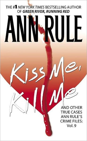 Cover for Ann Rule · Kiss Me, Kill Me: Ann Rule's Crime Files Vol. 9 - Ann Rule's Crime Files (Pocketbok) (2004)
