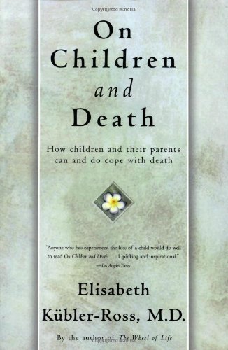 Cover for Elisabeth Kubler-ross · On Children and Death: How Children and Their Parents Can and Do Cope with Death (Paperback Bog) [Reprint edition] (1997)