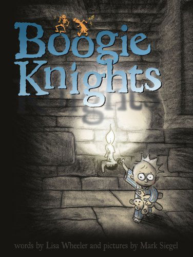 Cover for Lisa Wheeler · Boogie Knights (Richard Jackson Books (Atheneum Hardcover)) (Hardcover Book) (2008)