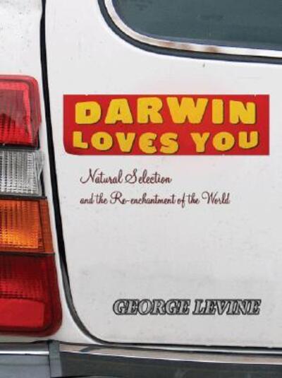 Cover for George Levine · Darwin Loves You: Natural Selection and the Re-enchantment of the World (Paperback Book) (2008)