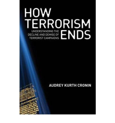 Cover for Audrey Kurth Cronin · How Terrorism Ends: Understanding the Decline and Demise of Terrorist Campaigns (Paperback Book) (2011)