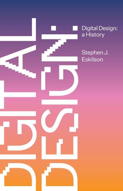 Cover for Stephen J. Eskilson · Digital Design: A History (Hardcover Book) (2023)