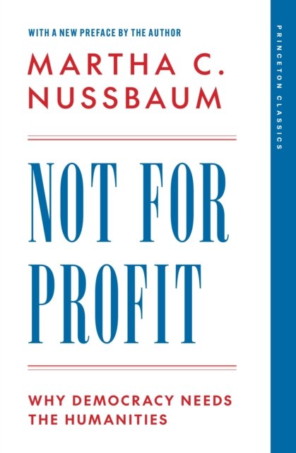 Cover for Martha C. Nussbaum · Not for Profit: Why Democracy Needs the Humanities - Princeton Classics (Paperback Bog) (2024)