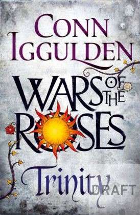 Trinity: The Wars of the Roses (Book 2) - The Wars of the Roses - Conn Iggulden - Books - Penguin Books Ltd - 9780718196394 - April 9, 2015