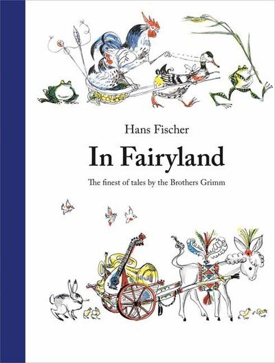 Cover for Brothers Grimm · In Fairyland: The Finest of Tales by the Brothers Grimm (Inbunden Bok) (2019)