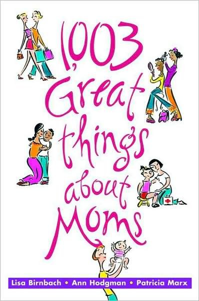 Cover for Patricia Marx · 1003 Great Things About Moms (Taschenbuch) (2002)