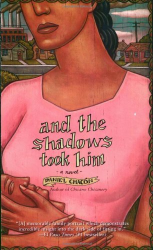 Cover for Daniel Chacon · And the Shadows Took Him: a Novel (Paperback Book) (2005)