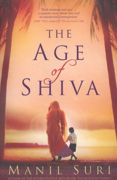 The Age of Shiva - Manil Suri - Książki - Bloomsbury Publishing PLC - 9780747596394 - 2 marca 2009