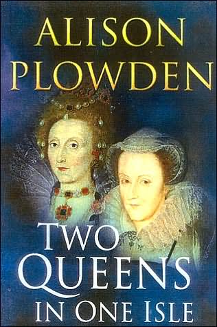 Cover for Alison Plowden · Two Queens in One Isle: The Deadly Relationship of Elizabeth I and Mary Queen of Scots (Paperback Book) [New edition] (2004)