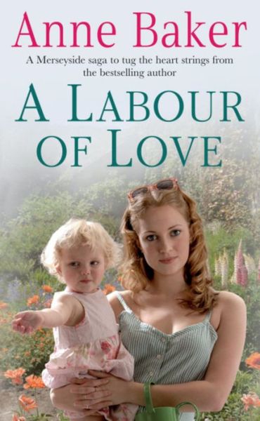 Cover for Anne Baker · A Labour of Love: Sometimes true love can be found in the unlikeliest of places… (Paperback Book) (2008)