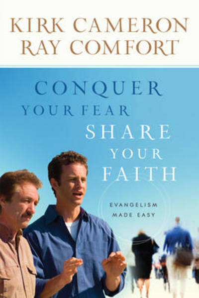 Cover for Kirk Cameron · Conquer Your Fear, Share Your Faith: Evangelism Made Easy (Paperback Book) (2009)