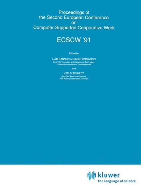 Proceedings of the Second European Conference on Computer-Supported Cooperative Work: ECSCW '91 - Liam Bannon - Books - Springer - 9780792314394 - September 30, 1991
