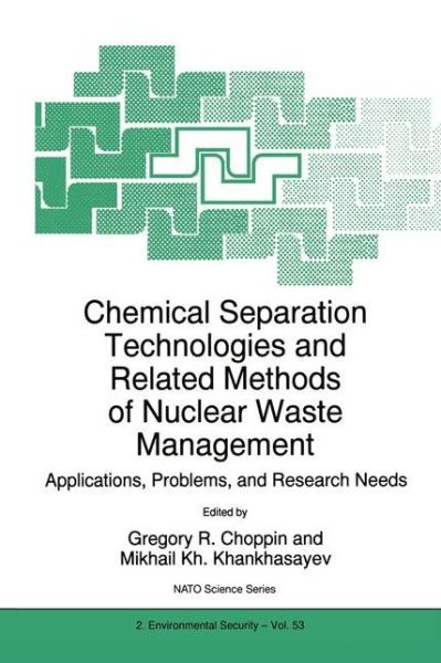 Cover for Gregory R Choppin · Chemical Separation Technologies and Related Methods of Nuclear Waste Management: Applications, Problems, and Research Needs - Nato Science Partnership Subseries: 2 (Paperback Book) [Softcover reprint of the original 1st ed. 1999 edition] (1999)